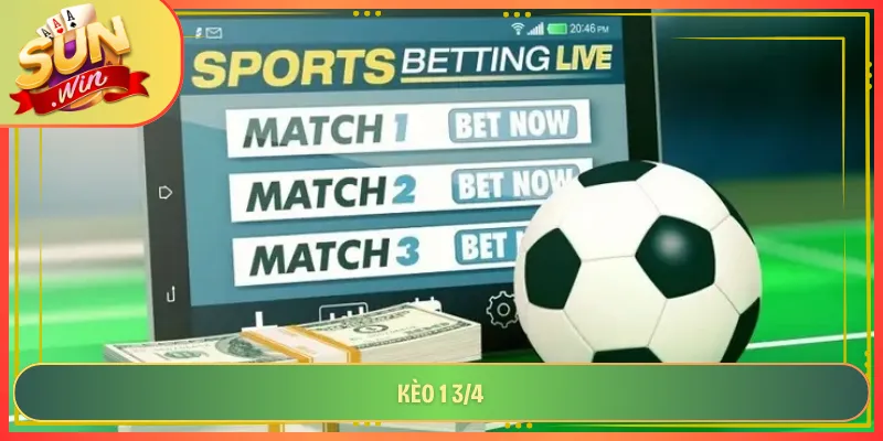 Kèo 1 3/4