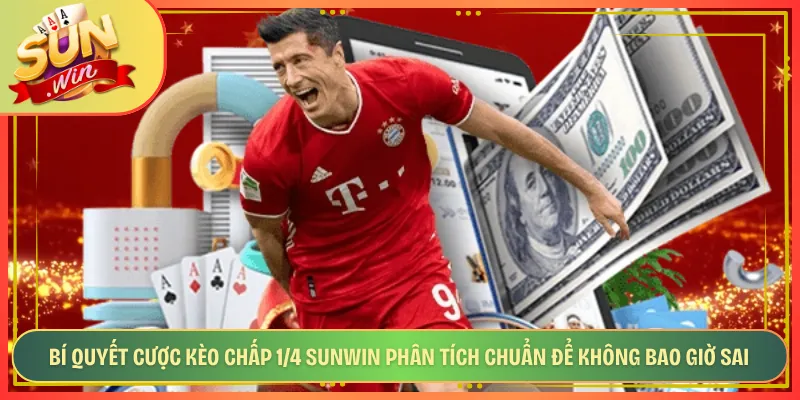 Bí Quyết Cược Kèo Chấp 1/4 Sunwin Phân Tích Chuẩn Để Không Bao Giờ Sai
