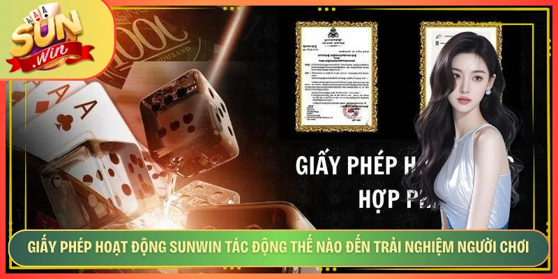 Giấy phép hoạt động Sunwin tác động thế nào đến trải nghiệm người chơi