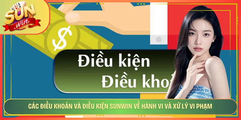 Các điều khoản và điều kiện Sunwin về hành vi và xử lý vi phạm