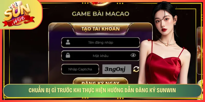 Chuẩn bị gì trước khi thực hiện hướng dẫn đăng ký Sunwin