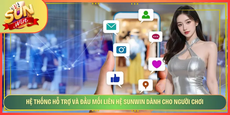 Hệ thống hỗ trợ và đầu mối liên hệ Sunwin dành cho người chơi