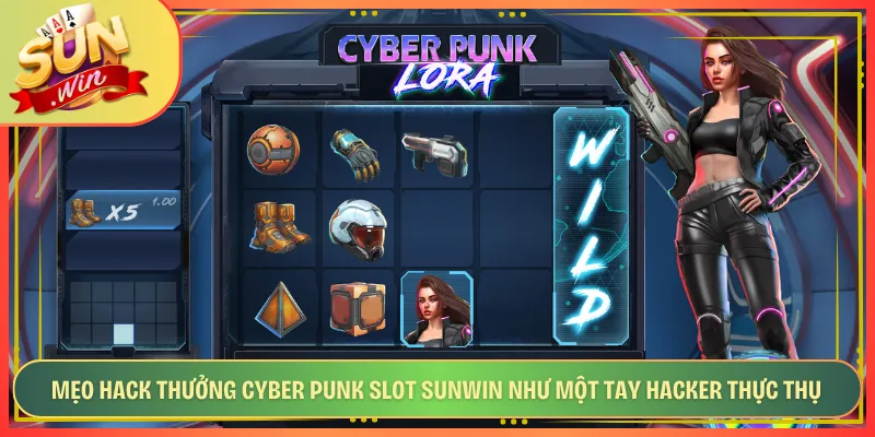Mẹo Hack Thưởng Cyber Punk Slot Sunwin Như Một Tay Hacker Thực Thụ