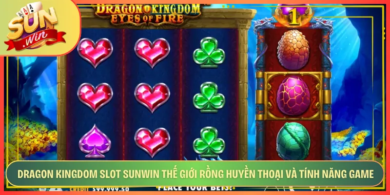 Dragon Kingdom Slot Sunwin Thế Giới Rồng Huyền Thoại Và Tính Năng Game