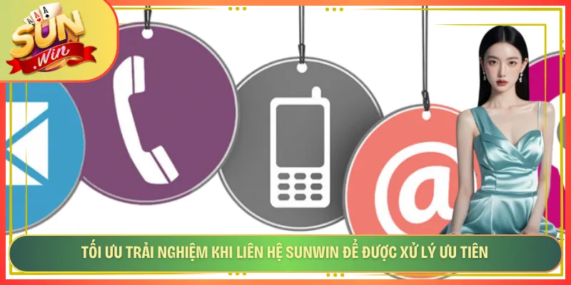 Tối ưu trải nghiệm khi liên hệ Sunwin để được xử lý ưu tiên