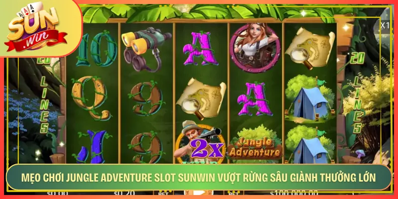 Mẹo Chơi Jungle Adventure Slot Sunwin Vượt Rừng Sâu Giành Thưởng Lớn