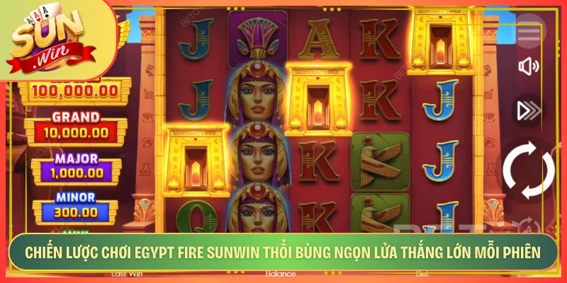 Chiến Lược Chơi Egypt Fire Sunwin Thổi Bùng Ngọn Lửa Thắng Lớn Mỗi Phiên
