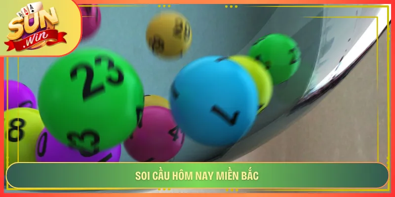 Soi Cầu Hôm Nay Miền Bắc