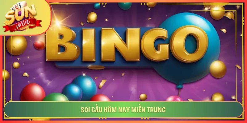 Soi Cầu Hôm Nay Miền Trung