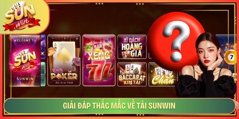 Giải đáp thắc mắc về tải Sunwin